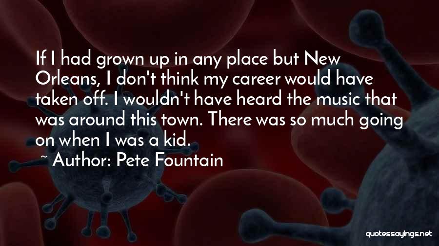 I've Grown So Much Quotes By Pete Fountain