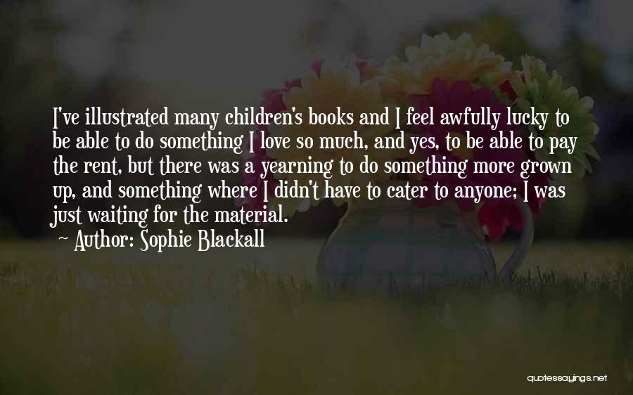 I've Grown So Much Quotes By Sophie Blackall