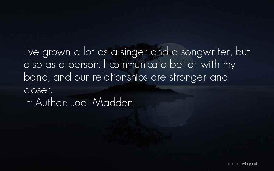 I've Grown Stronger Quotes By Joel Madden