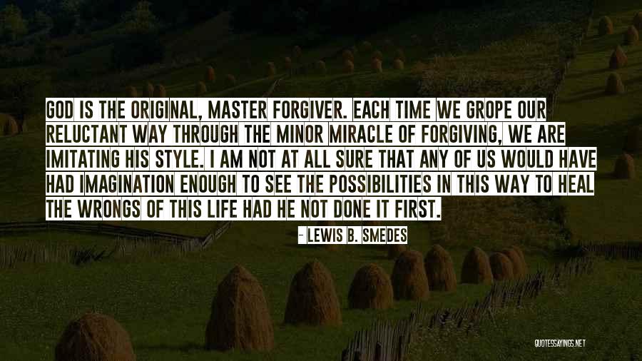 I've Had Enough I'm Done Quotes By Lewis B. Smedes I've Had Enough I'm Done Quotes By Lewis B. Smedes