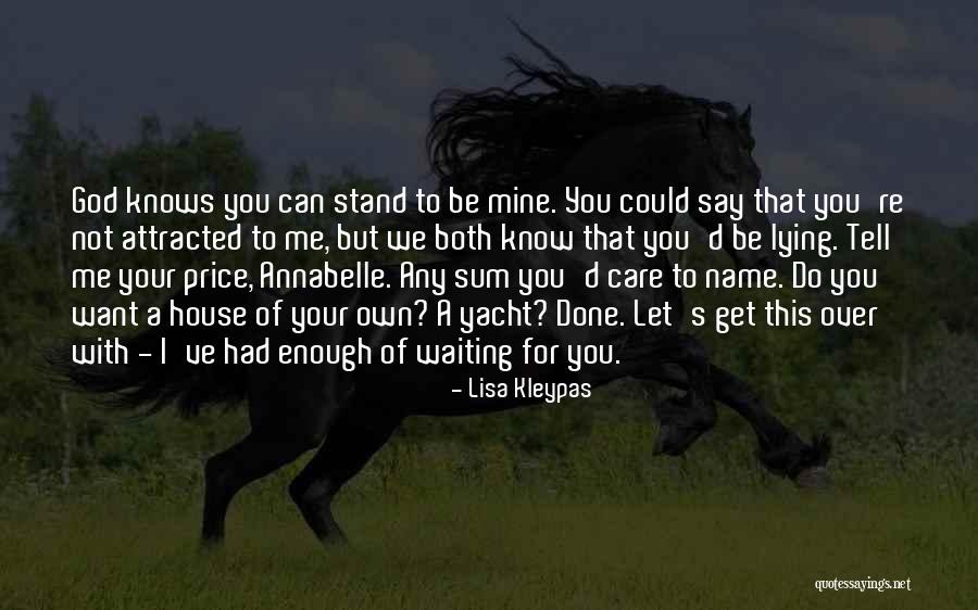 I've Had Enough I'm Done Quotes By Lisa Kleypas I've Had Enough I'm Done Quotes By Lisa Kleypas