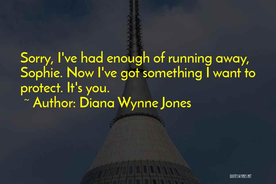 I've Had Enough Now Quotes By Diana Wynne Jones