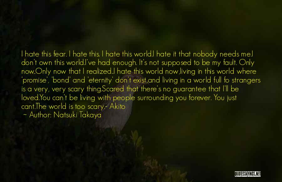 I've Had Enough Now Quotes By Natsuki Takaya