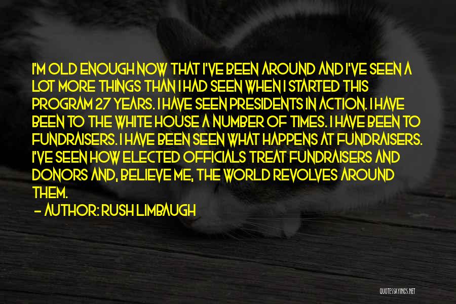 I've Had Enough Now Quotes By Rush Limbaugh