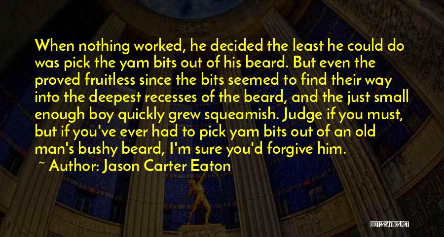 I've Had Enough Of Him Quotes By Jason Carter Eaton