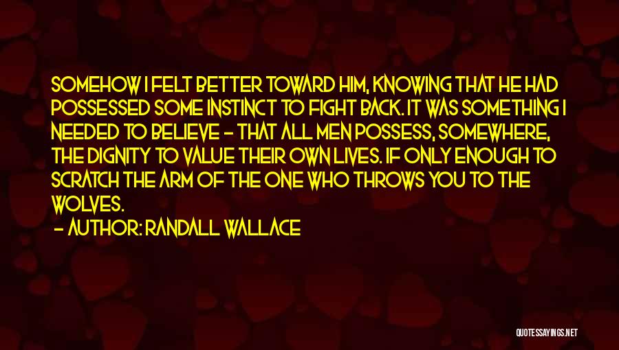 I've Had Enough Of Him Quotes By Randall Wallace