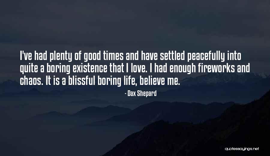 I've Had Enough Of Life Quotes By Dax Shepard