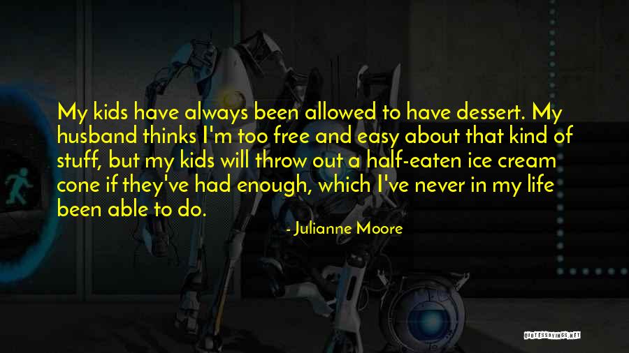 I've Had Enough Of Life Quotes By Julianne Moore