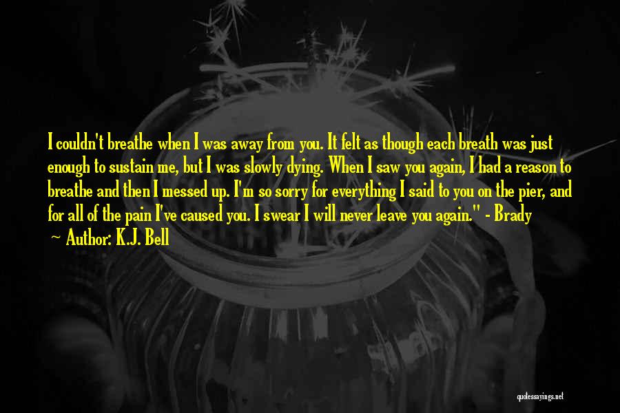 I've Had Enough Of You Quotes By K.J. Bell