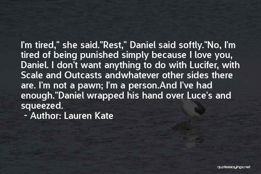 I've Had Enough Of You Quotes By Lauren Kate