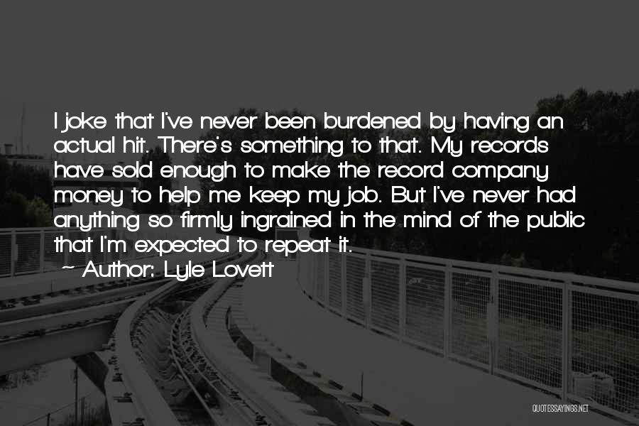 I've Had Enough Quotes By Lyle Lovett