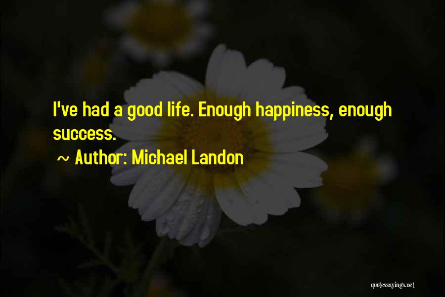 I've Had Enough Quotes By Michael Landon