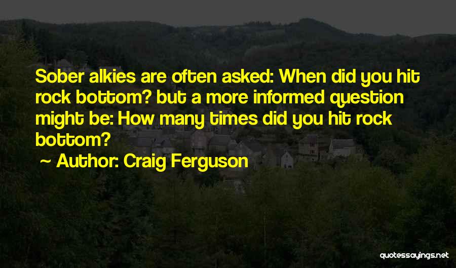I've Hit Rock Bottom Quotes By Craig Ferguson
