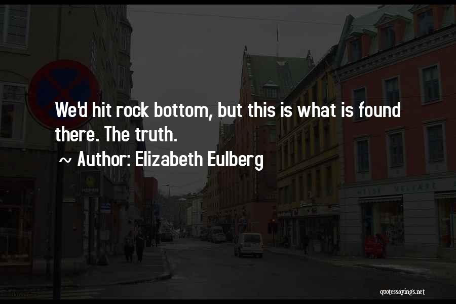 I've Hit Rock Bottom Quotes By Elizabeth Eulberg