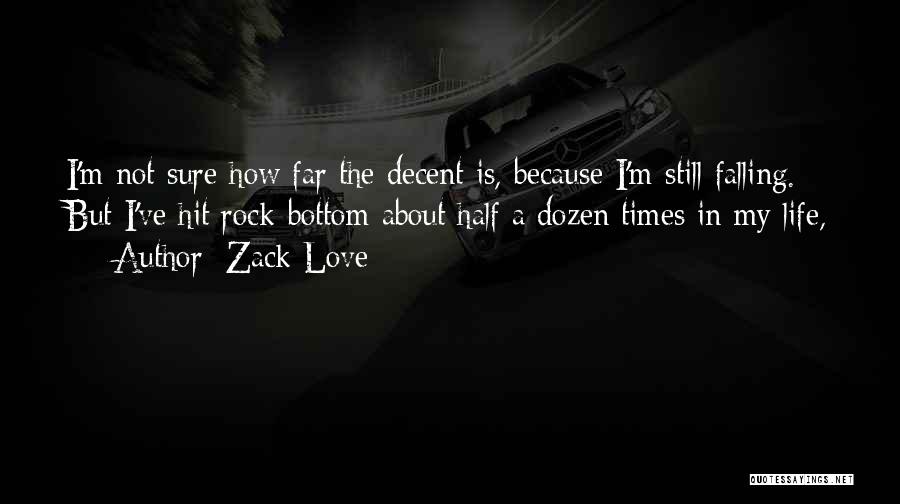 I've Hit Rock Bottom Quotes By Zack Love