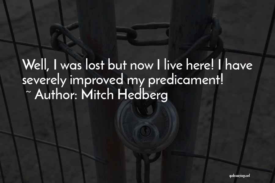 I've Improved Quotes By Mitch Hedberg