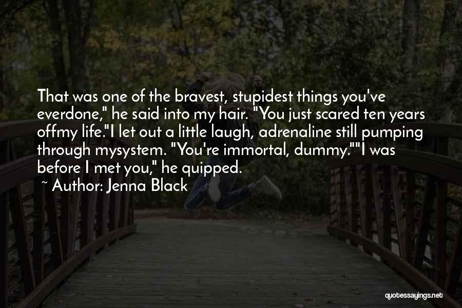 I've Just Met You Quotes By Jenna Black