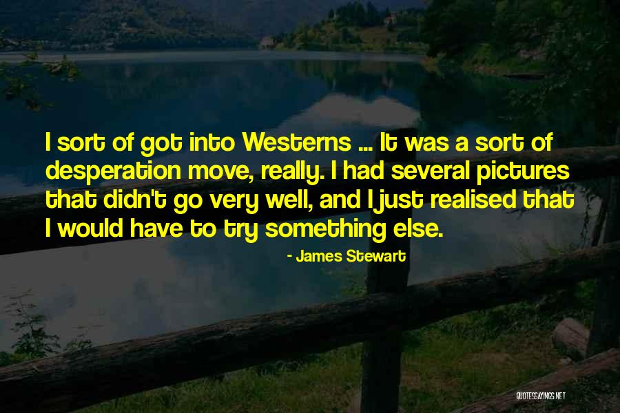 I've Just Realised Quotes By James Stewart