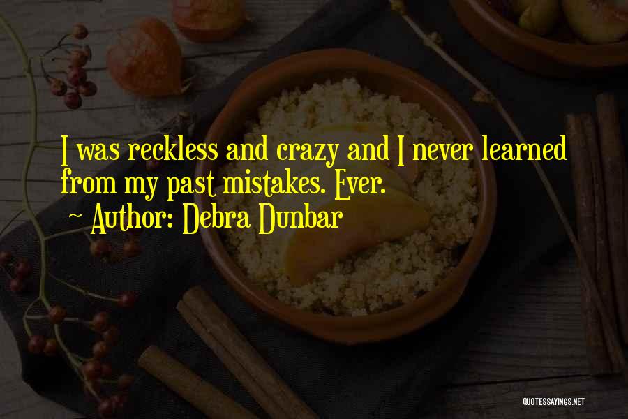 I've Learned My Mistakes Quotes By Debra Dunbar