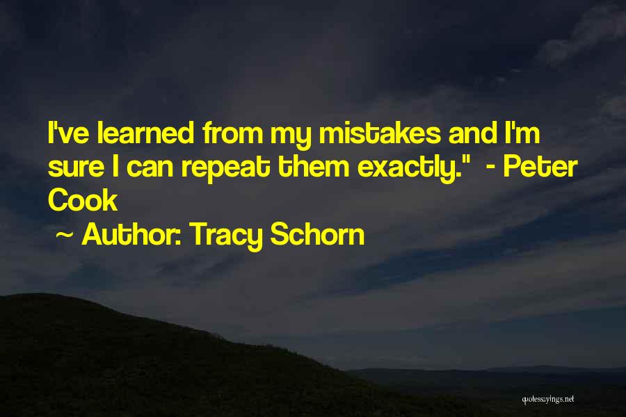 I've Learned My Mistakes Quotes By Tracy Schorn