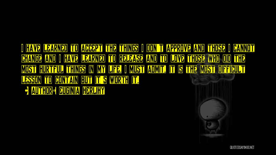 I've Learned To Accept The Things I Cannot Change Quotes By Euginia Herlihy