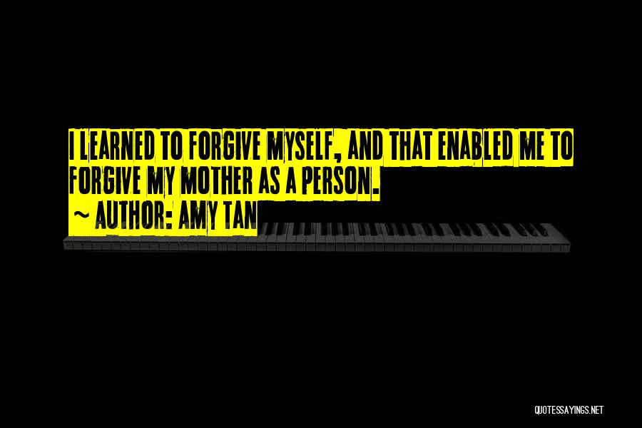 I've Learned To Forgive Quotes By Amy Tan