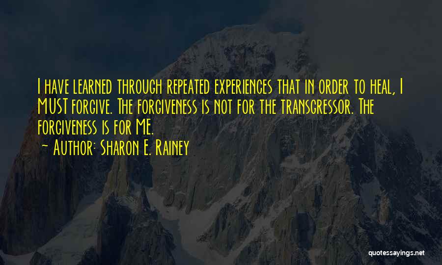 I've Learned To Forgive Quotes By Sharon E. Rainey