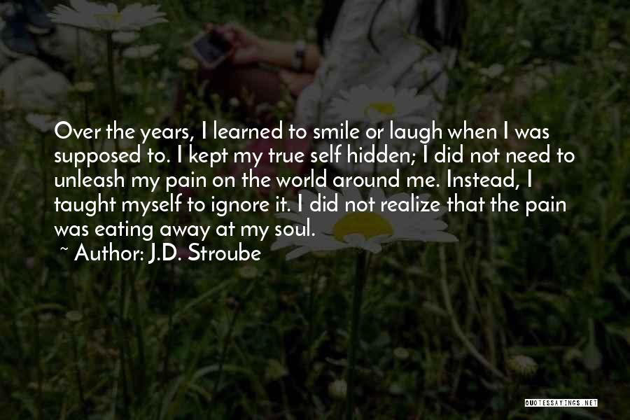 I've Learned To Smile Quotes By J.D. Stroube