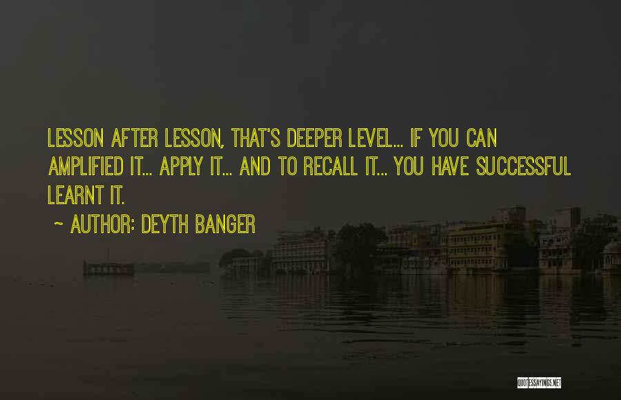 I've Learnt My Lesson Quotes By Deyth Banger