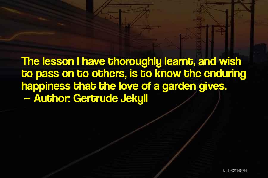 I've Learnt My Lesson Quotes By Gertrude Jekyll