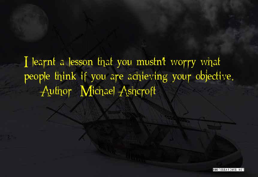 I've Learnt My Lesson Quotes By Michael Ashcroft