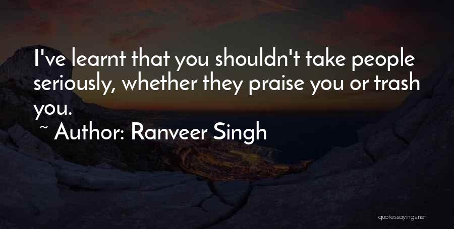 I've Learnt Quotes By Ranveer Singh