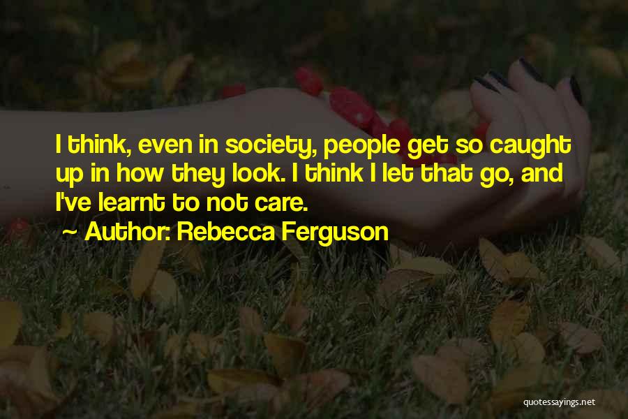 I've Learnt Quotes By Rebecca Ferguson