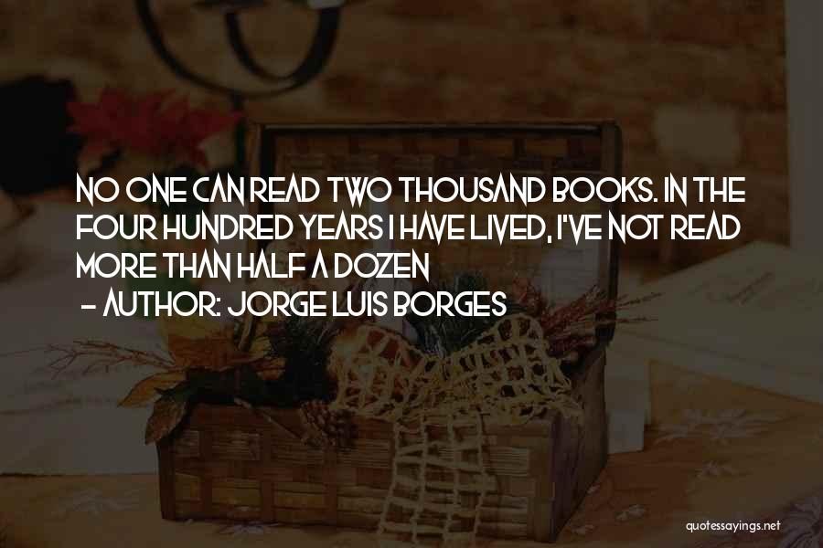 I've Lived A Thousand Years Quotes By Jorge Luis Borges