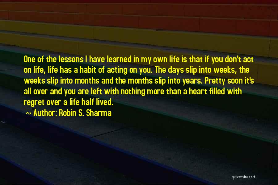 I've Lived And Learned Quotes By Robin S. Sharma