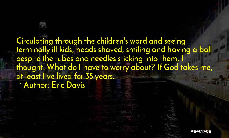 I've Lived Quotes By Eric Davis