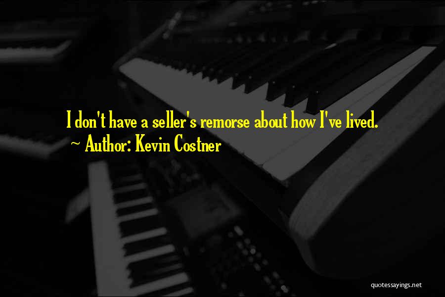 I've Lived Quotes By Kevin Costner