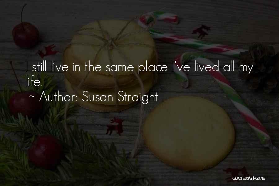 I've Lived Quotes By Susan Straight