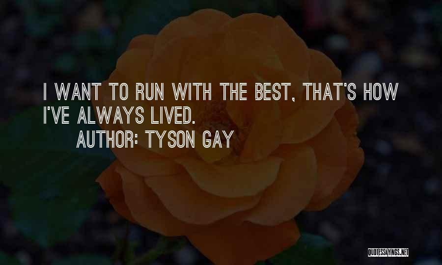 I've Lived Quotes By Tyson Gay