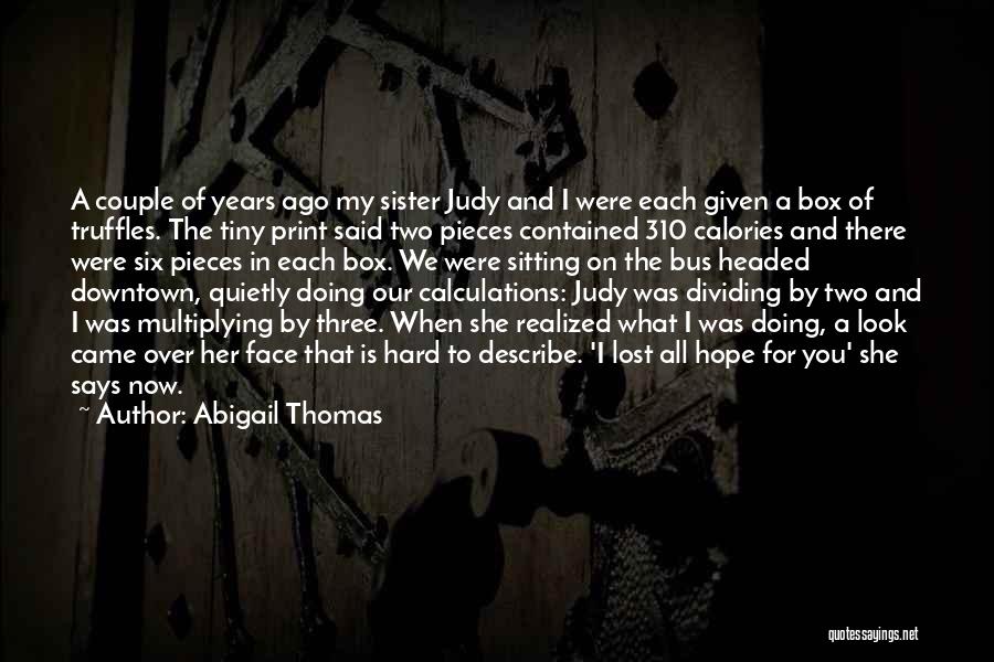 I've Lost All Hope Quotes By Abigail Thomas