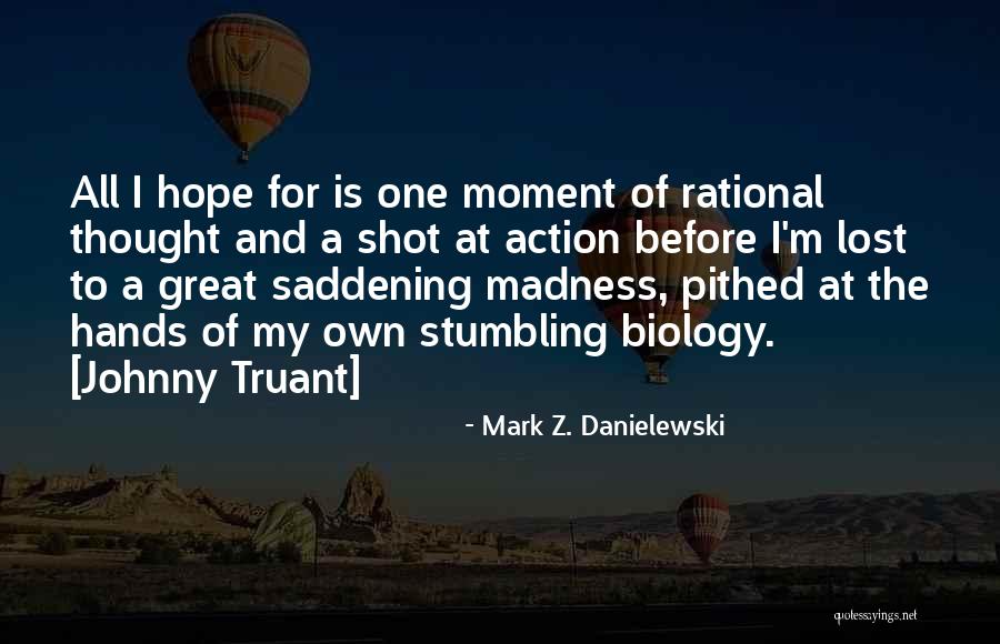 I've Lost All Hope Quotes By Mark Z. Danielewski I've Lost All Hope Quotes By Mark Z. Danielewski