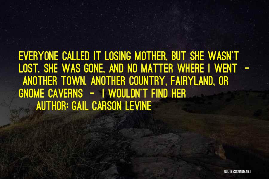 I've Lost Everyone Quotes By Gail Carson Levine