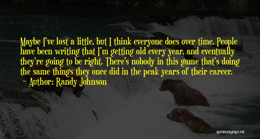 I've Lost Everyone Quotes By Randy Johnson