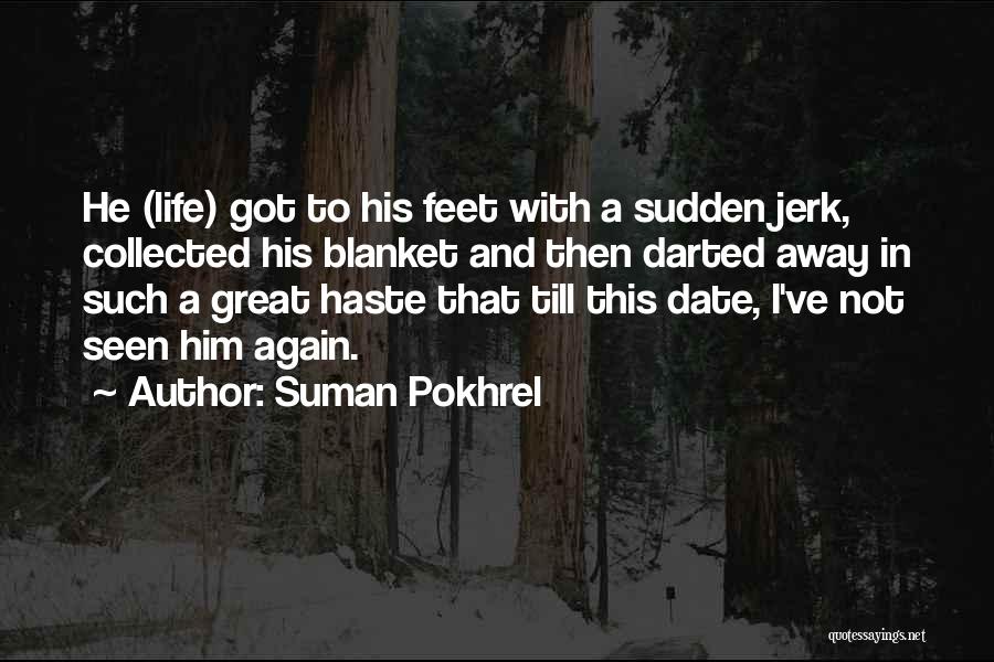 I've Lost Him Quotes By Suman Pokhrel