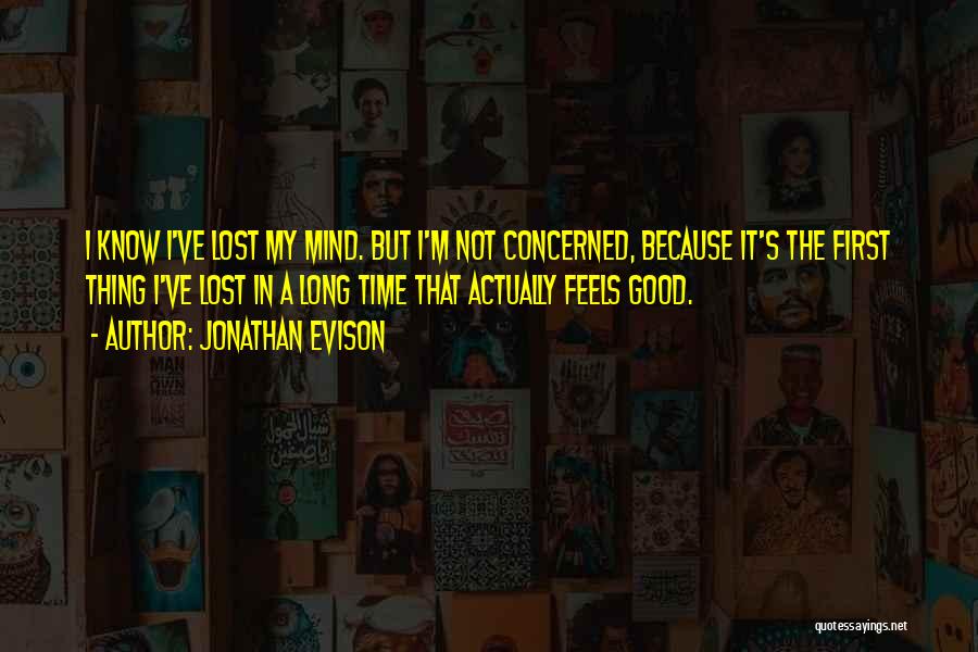 I've Lost My Mind Quotes By Jonathan Evison