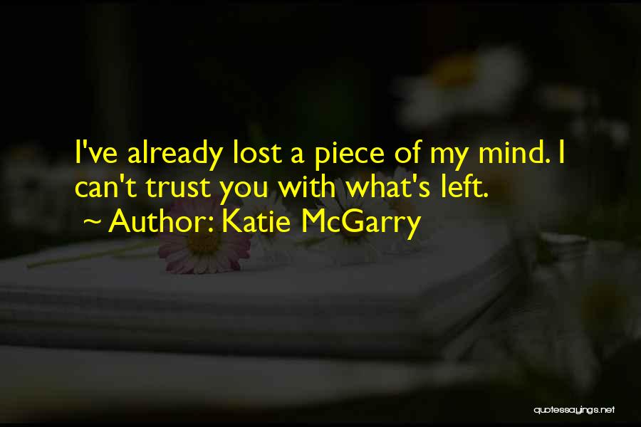 I've Lost My Mind Quotes By Katie McGarry