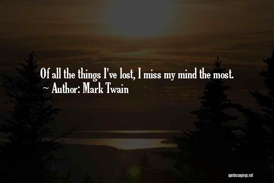 I've Lost My Mind Quotes By Mark Twain