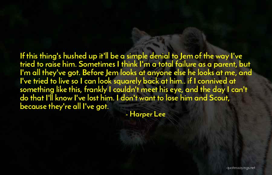 I've Lost Quotes By Harper Lee I've Lost Quotes By Harper Lee
