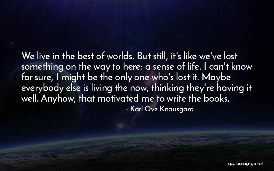 I've Lost Quotes By Karl Ove Knausgard I've Lost Quotes By Karl Ove Knausgard