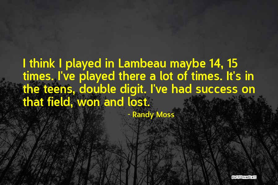 I've Lost Quotes By Randy Moss I've Lost Quotes By Randy Moss